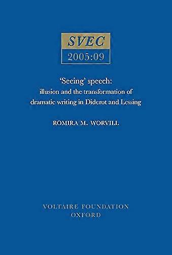 Seeing Speech: illusion and the transformation of dramatic writing in Diderot and Lessing