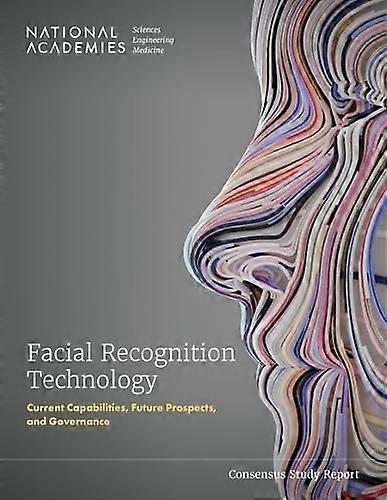 Facial Recognition  Technology: Current  Capabilities, Future  Prospects, and Governance