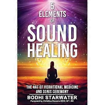 5 Elementos de la Sanación con Sonido: El Arte de la Medicina Vibracional y la Ceremonia Sónica