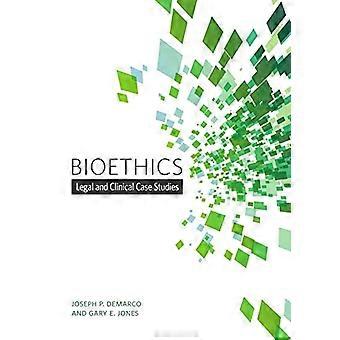 Bioethics: Legal and Clinical Case Studies