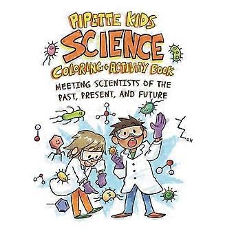 Pipette Kids: Wissenschaftliches Mal- und Aktivitätsbuch (Pipette Kids)