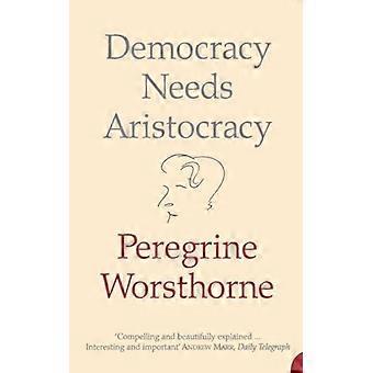 A Democracia Precisa da Aristocracia - Peregrine Worsthorne - Brochura - Livro em Inglês - História