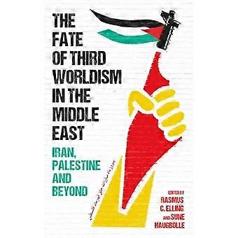 O Destino do Terceiro-mundismo no Oriente Médio: Irã, Palestina e Além - Rasmus C. Elling - Capa dura - Livro em inglês - História