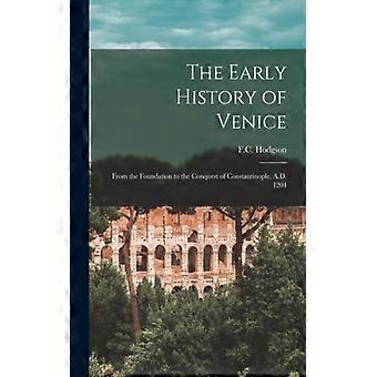 The Early History Of Venice From The Foundation To The Conquest Of Constantinopl - FC Hodgson - Paperback - English Book - History