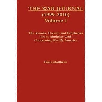 Diário de Guerra 1999-2010 Volume I: As Visões, Sonhos e Profecias do Todo-Poderoso - Paula Matthews - Capa Dura - Livro em inglês