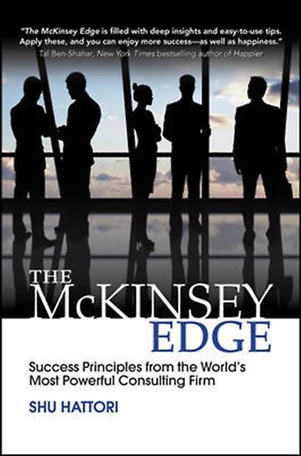 The Mckinsey Edge Success Principles From The Worlds Most Powerful Consulting Fi by Shu Hattori Hardback Book