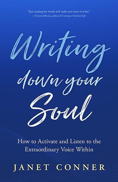 Writing Down Your Soul by Janet Conner Paperback