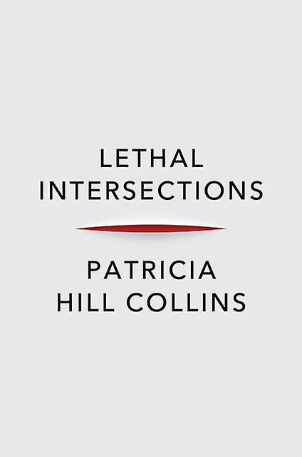Lethal Intersections by Collins & Patricia Hill University of Maryland & MD Paperback