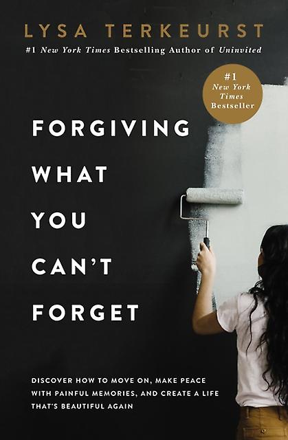Forgiving What You Cant Forget - Lysa TerKeurst