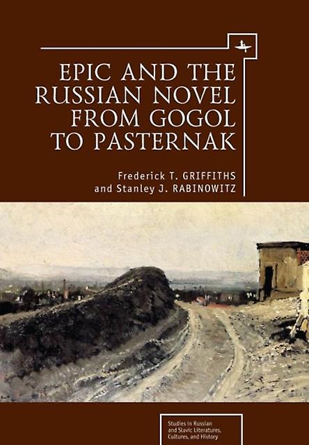 Epic And The Russian Novel From Gogol To Pasternak