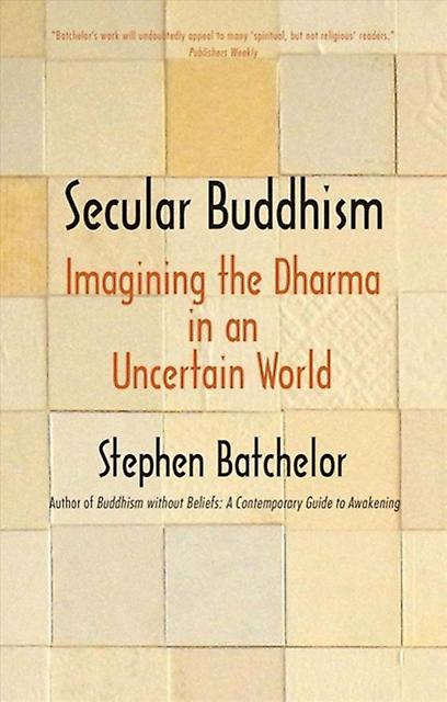 Secular Buddhism by Stephen Batchelor Paperback