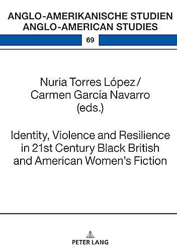Identity Violence And Resilience In 21st Century Black British And American Wome Paperback Book