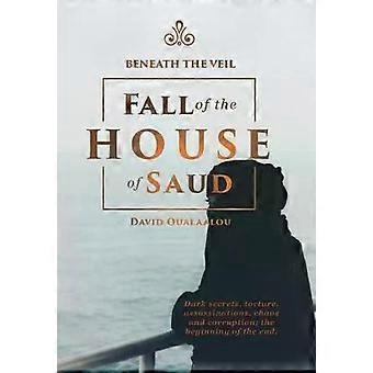 Sob o Véu: A Queda da Casa de Saud - David Oualaalou
