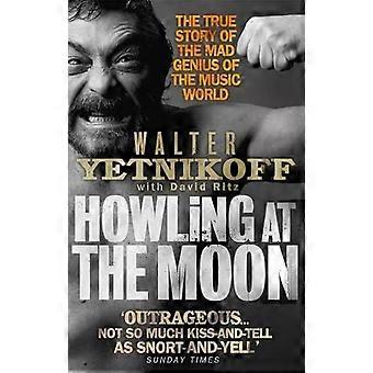 Howling At The Moon - Walter Yetnikoff