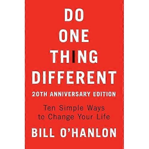 Do One Thing Different: Ten Simple Ways to Change Your Life