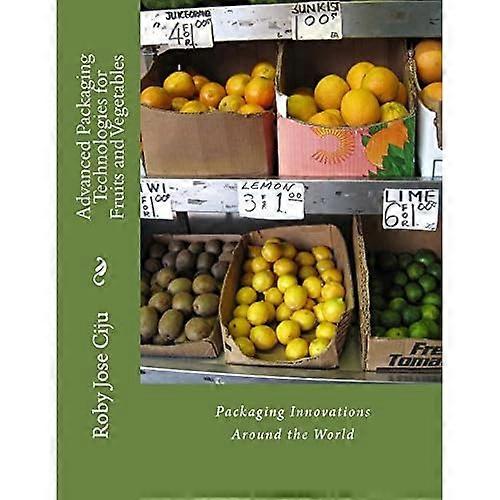 Advanced Packaging Technologies for Fruits and Vegetables