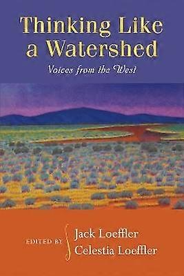 Thinking Like a Watershed - Voices from the West