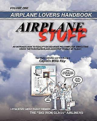 Airplane Stuff Aviation Addicts Handbook Volume 1
