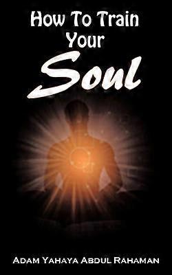 How To Train Your Soul