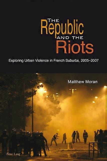 The Republic And The Riots by Matthew Moran Paperback
