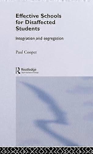 Effective Schools for Disaffected Students: Integration and Segregation