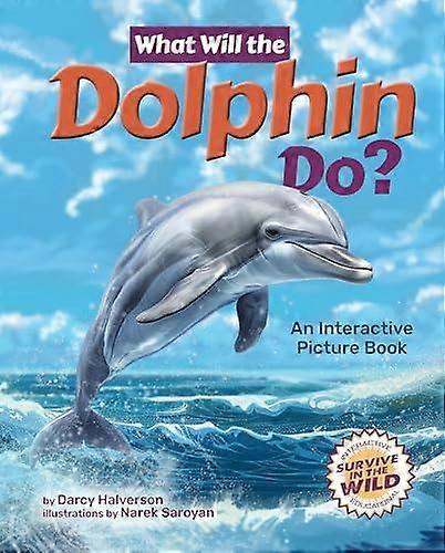 What Will The Dolphin Do An Interactive Picture Book - Darcy Halverson