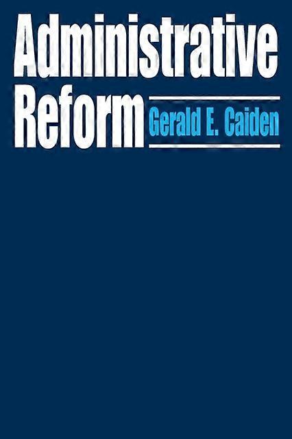 Administrative Reform - Gerald E. Caiden