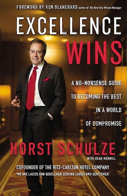 Excellence Wins by Horst Schulze Hardback Book