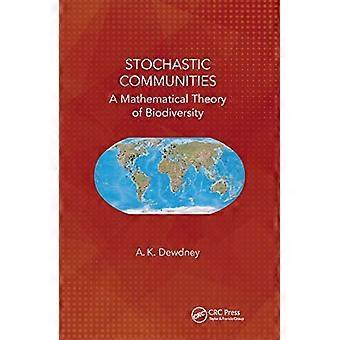 Stochastic Communities A Mathematical Theory of Biodiversity