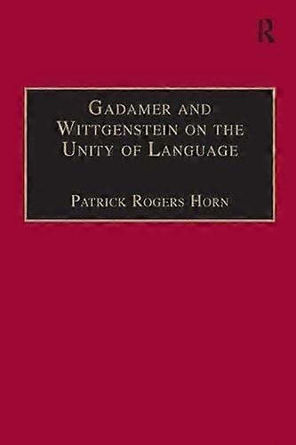 Gadamer and Wittgenstein on the Unity of Language: Reality and Discourse without Metaphysics