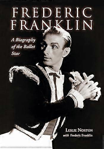 Frederic Franklin: A Biography of the Ballet Star