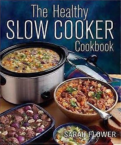 The Healthy Slow Cooker Cookbook