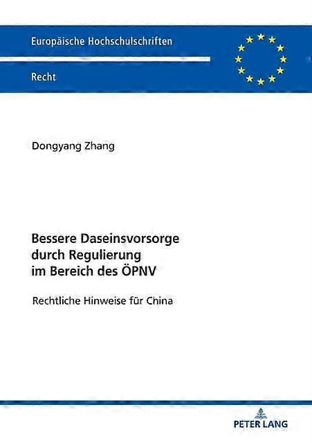 Bessere Daseinsvorsorge Durch Regulierung Im Bereich Des Oepnv by Dongyang Zhang Paperback
