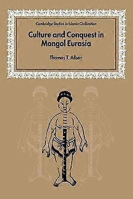 Culture and Conquest in Mongol Eurasia