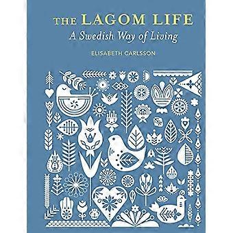 The Lagom Life A Swedish Way of Living