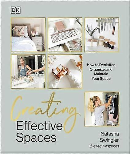 Creating Effective Spaces: Declutter, Organise and Maintain Your Space