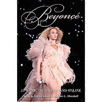 Beyonce: töissä, näytöllä ja verkossa