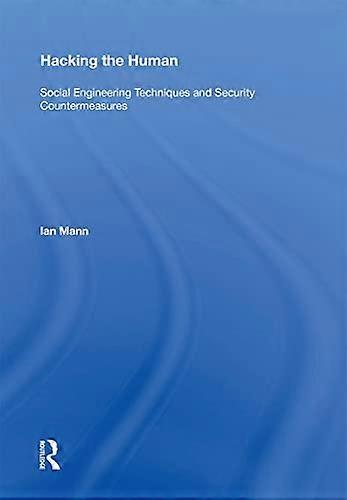 Hacking the Human: Social Engineering Techniques and Security Countermeasures