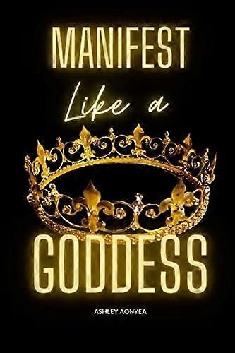 Manifest like a Goddess