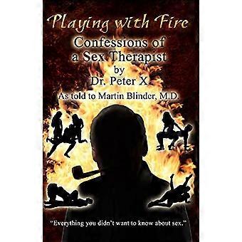 Jouer avec le feu : Confessions d’un sexologue