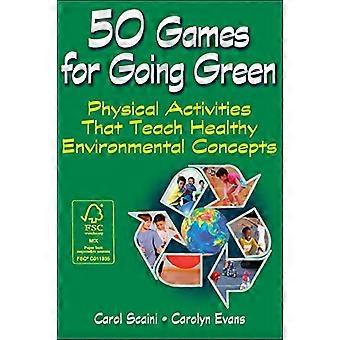 50 Games for Going Green: 50 esperienze di apprendimento fisicamente attive per i bambini