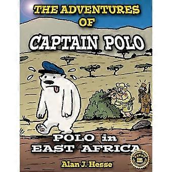 Die Abenteuer des Käpt'n Polo: Polo in Ostafrika (Die Abenteuer des Käpt'n Polo)