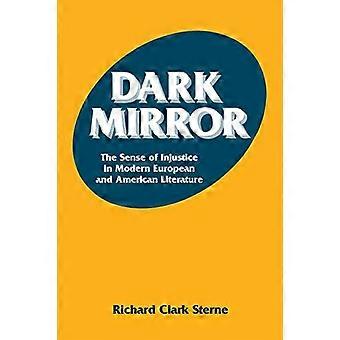 Dark Mirror The Sense of Injustice in Modern European and American Literature