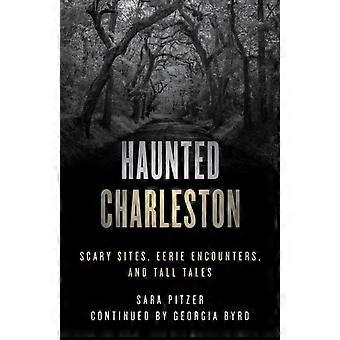 Haunted Charleston Scary Sites Eerie Encounters And Tall Tales - Sara Pitzer - Paperback - en Book
