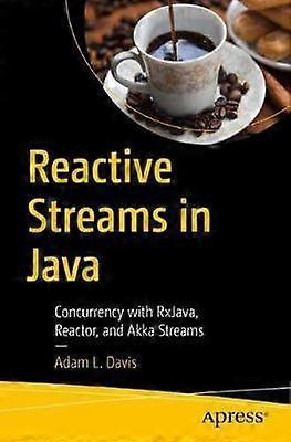 Reactive Streams In Java Concurrency With Rxjava Reactor And Akka Streams - Adam L. Davis - Paperback - en Book