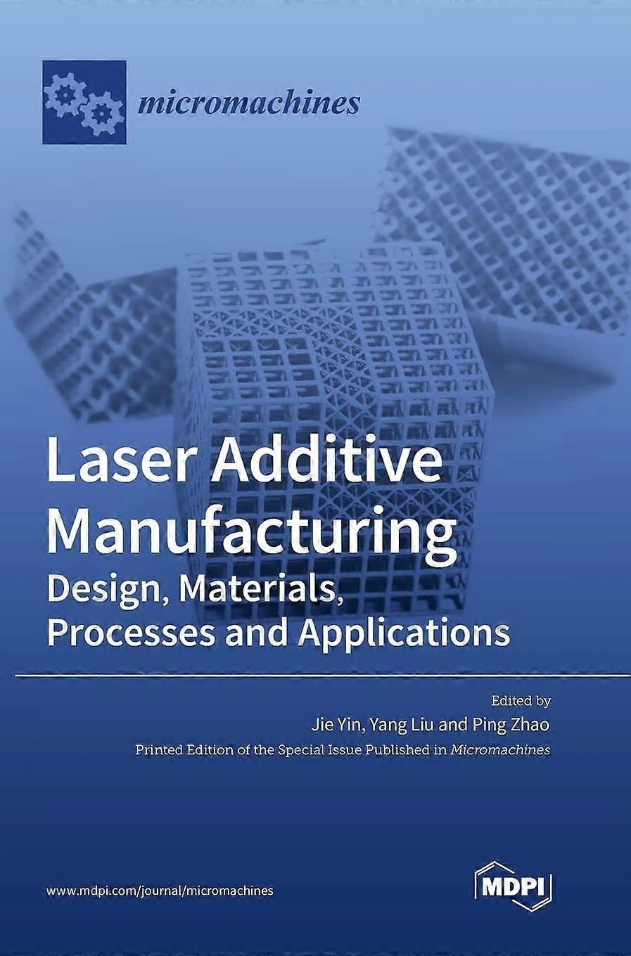 Laser additive manufacturing design, materials, processes and applications