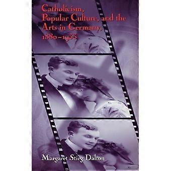 Catholicism Popular Culture And The Arts In Germany 1880-1933 - Margaret Stieg Dalton - Paperback - English Book - History