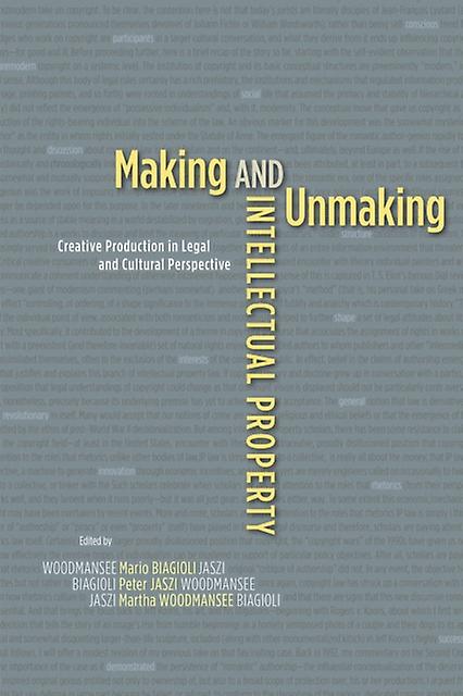Making And Unmaking Intellectual Property Paperback Book
