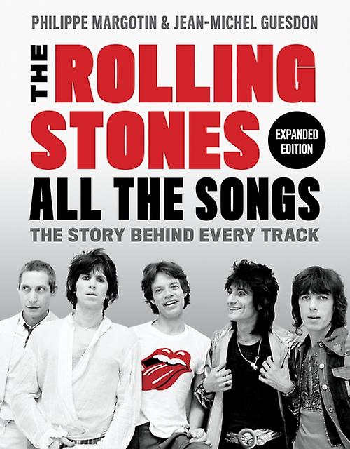 The Rolling Stones All The Songs Expanded Edition by Philippe Margotin Hardback Book