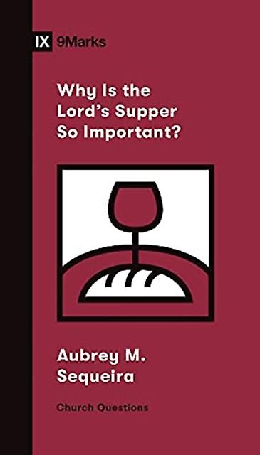 Why Is The Lords Supper So Important by Aubrey M. Sequeira Paperback Book
